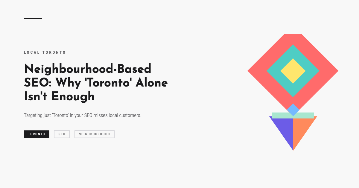 Neighbourhood-Based SEO: Why 'Toronto' Alone Isn't Enough