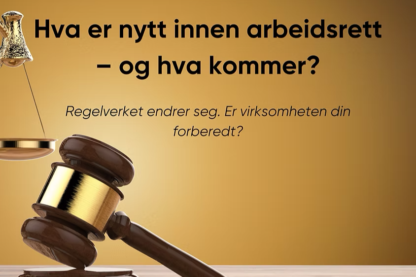Hva er nytt innenfor arbeidsrett, og hva kommer?
