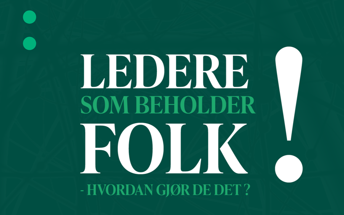 Ledere som beholder folk - hvordan gjør de det?
