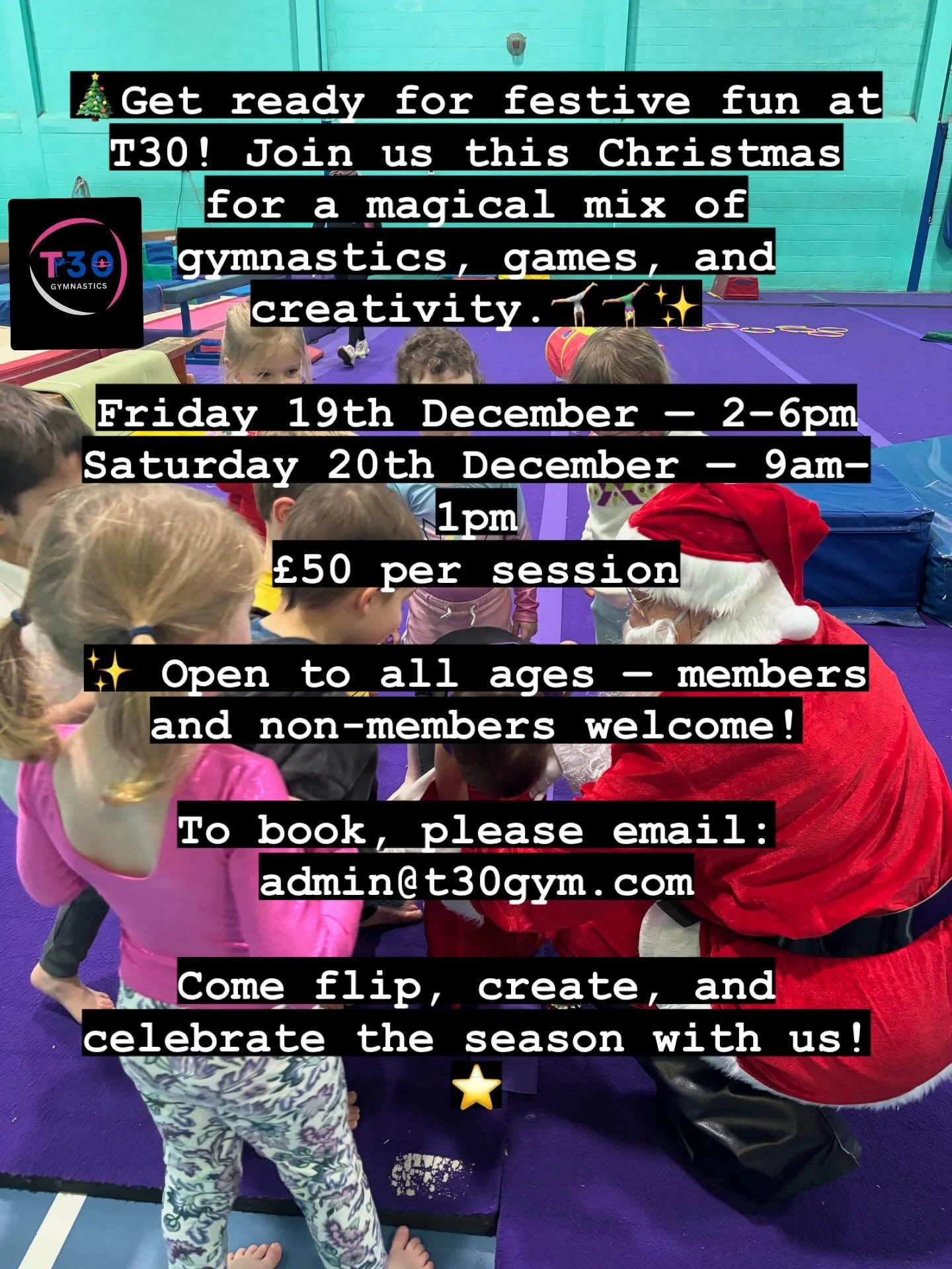 🎄 T30 Christmas Holiday Sessions!
Festive fun, gymnastics, and arts &amp; crafts&mdash;all in one exciting session!

19th Dec (2&ndash;6pm) | 20th Dec (9am&ndash;1pm)
&pound;50 per session
Open to all ages, members &amp; non-members.

Book now: admi
