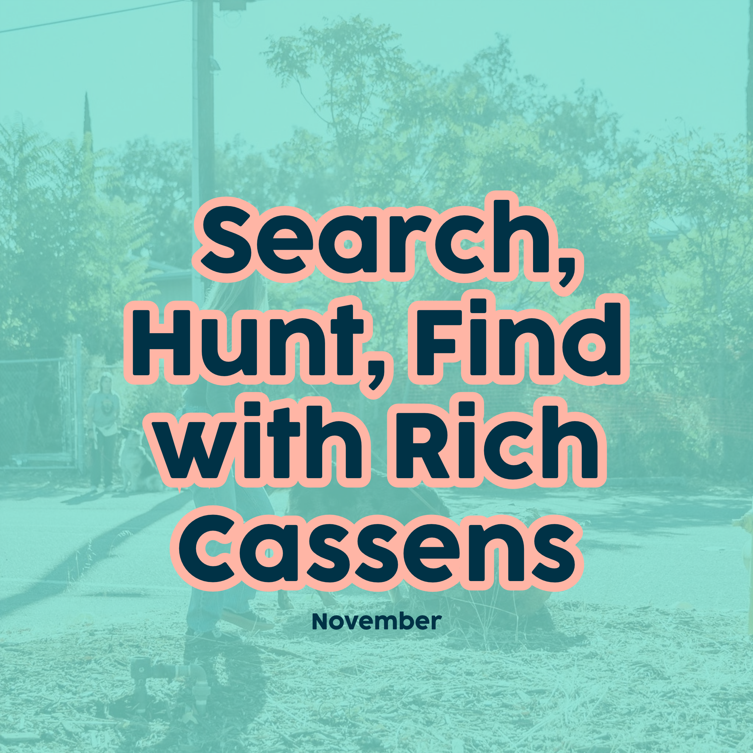 SOLD OUT: Search, Hunt, Find with Rich Cassens