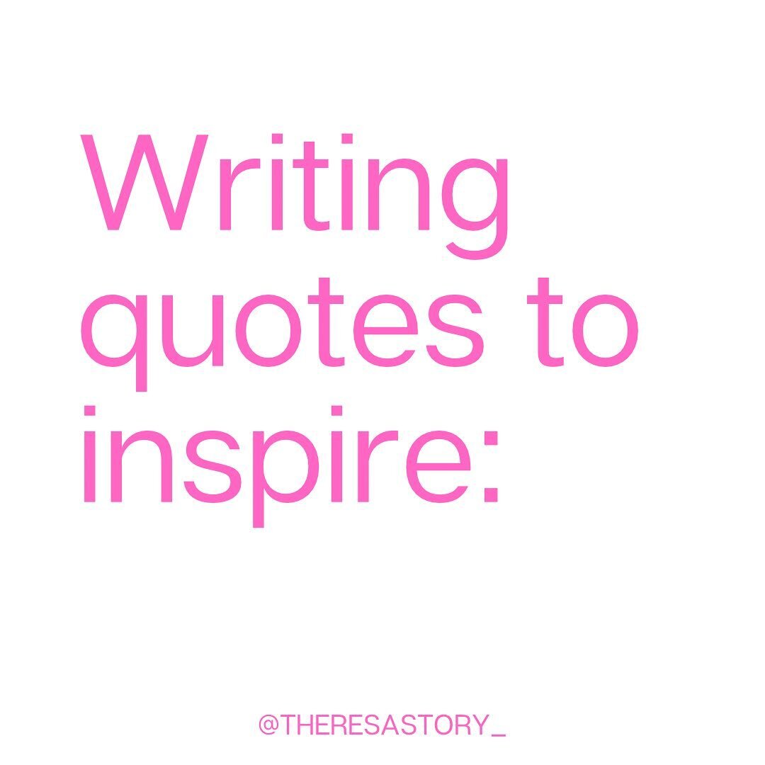 Comment &ldquo;INSPIRE&rdquo; if reading writers&rsquo; quotes gets you inspired 🔮 #theresastory