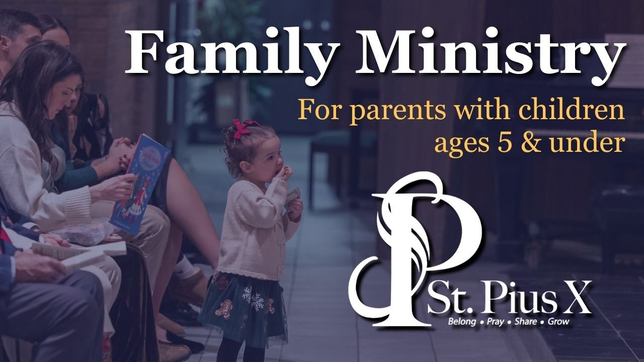 Introducing the St. Pius X Family Ministry