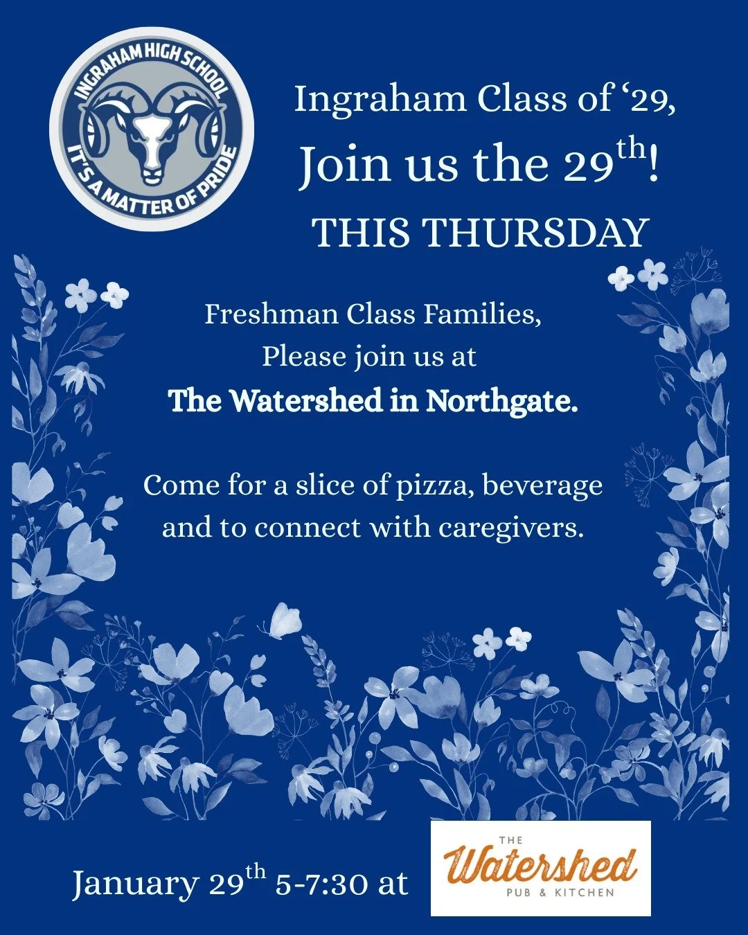 Freshman Class Families,

The Class of '29 is coming together on the 29th! 

Please join us at The Watershed Pub and Restaurant this Thursday, January 29th between 5:00 pm and 7:30 pm. The Watershed is in Thornton Place at Northgate at 10104 3rd Ave 