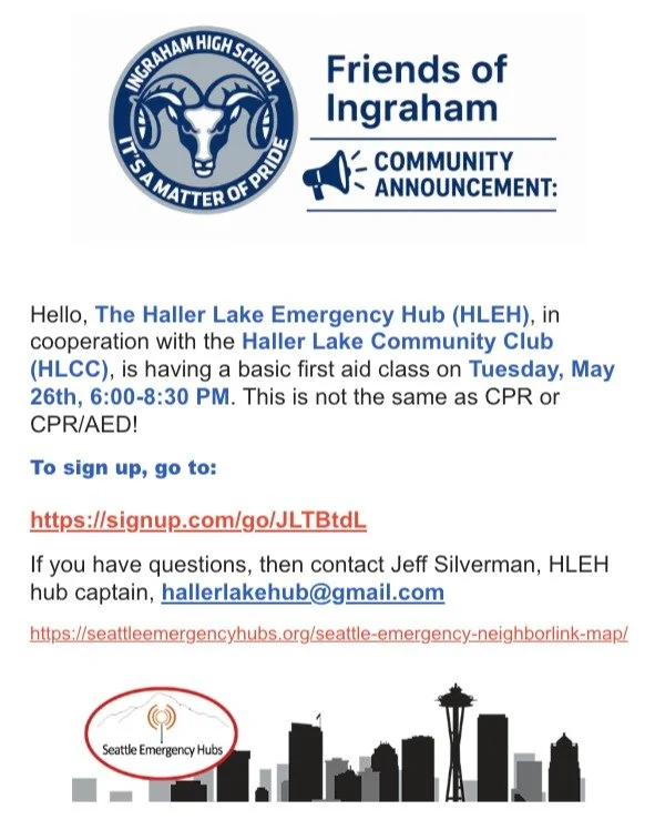 The Haller Lake Emergency Hub (HLEH), in cooperation with the Haller Lake Community Club (HLCC), is having a basic first aid class Tuesday May 26th 6:00-8:30 PM. This is not the same as CPR or CPR/AED! 

To sign up, go to: 

 https://signup.com/go/JL