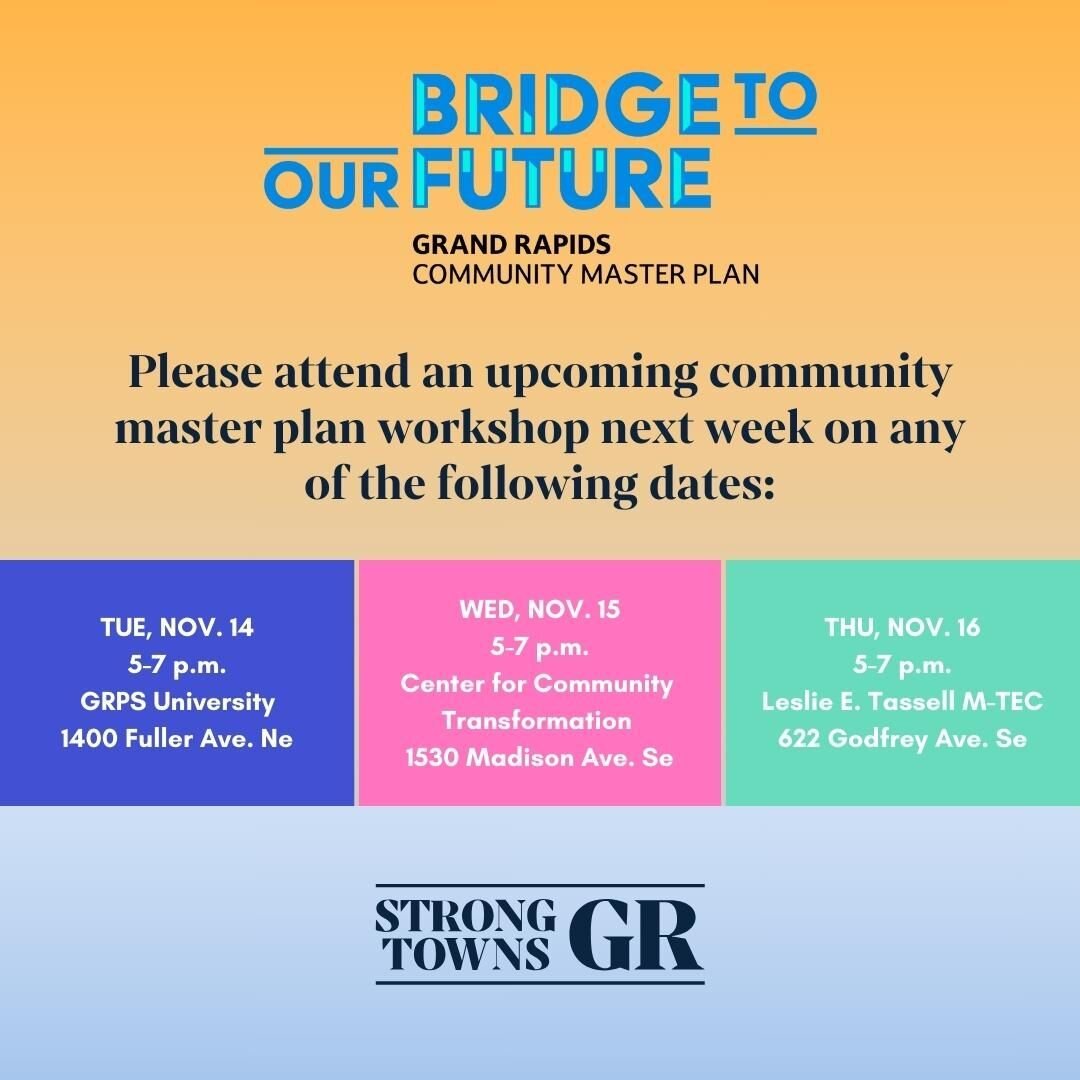 Save the date! From November 14th to November 16th, Grand Rapids is hosting the third round of public engagement workshops, another opportunity to get involved and share your feedback about the future of Grand Rapids. Visit BridgetoOurFuture.com for 