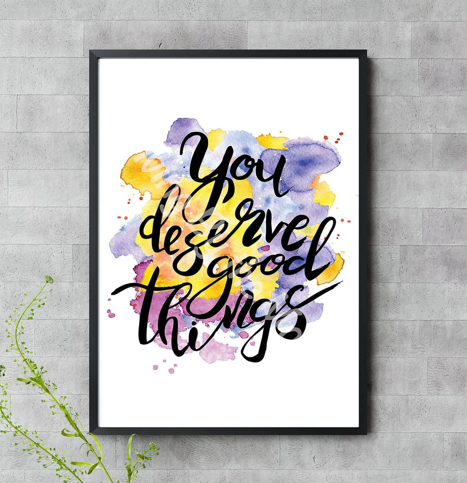 You Deserve Good Things Print Digital