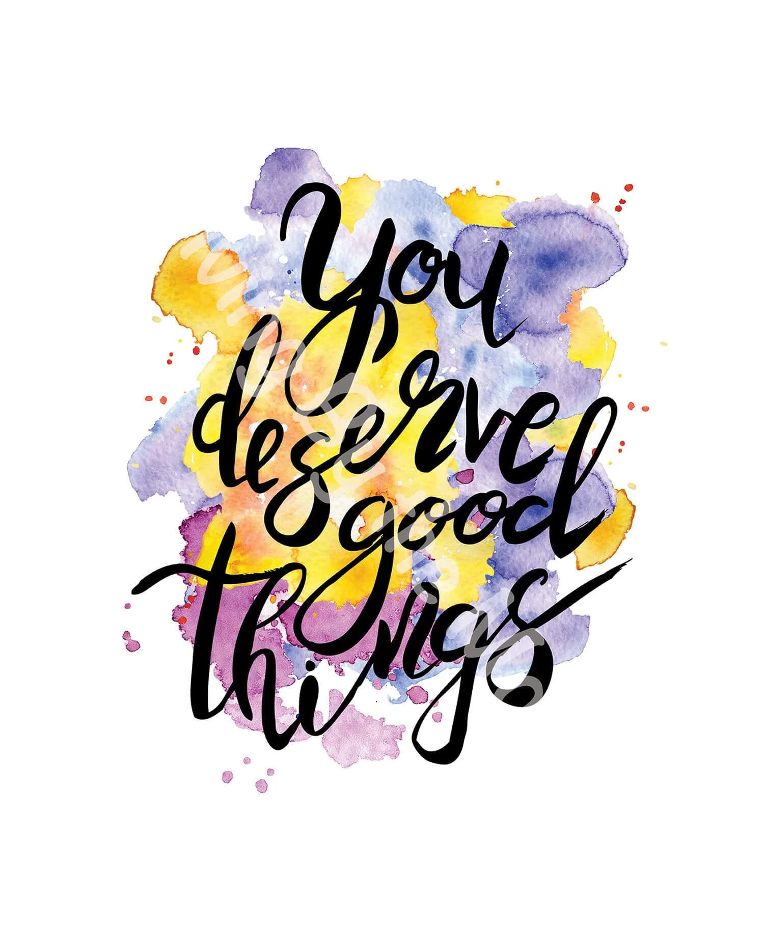 You Deserve Good Things Print Digital