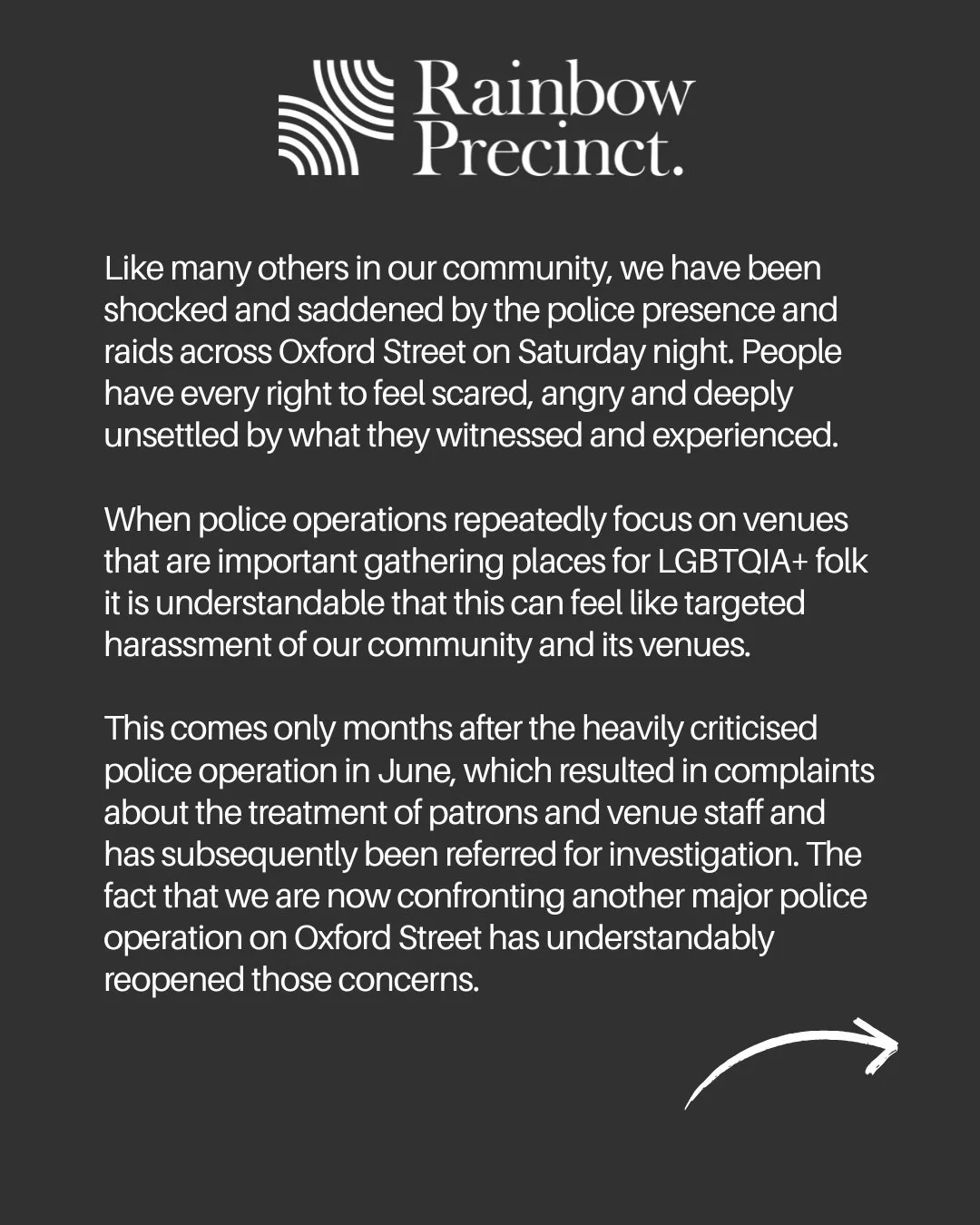 We know many people in our community are feeling shaken, angry, scared or simply exhausted after Saturday night.
Oxford Street has a long and complicated history with policing and the LGBTQIA+ community, and events like this can reopen old wounds. We