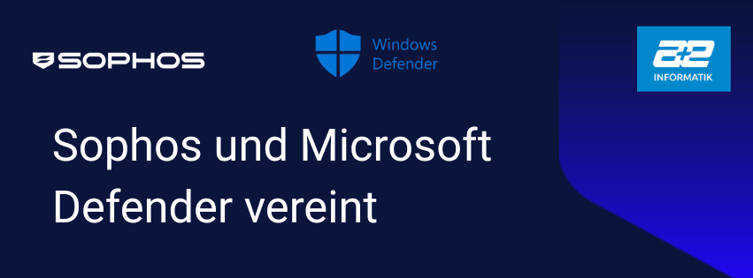Das Bild zeigt ein Plakat mit den Logos von Sophos, Windows Defender und 2B Informatik, mit der deutschen Überschrift "Sophos und Microsoft Defender vereint" auf blauem Hintergrund.
