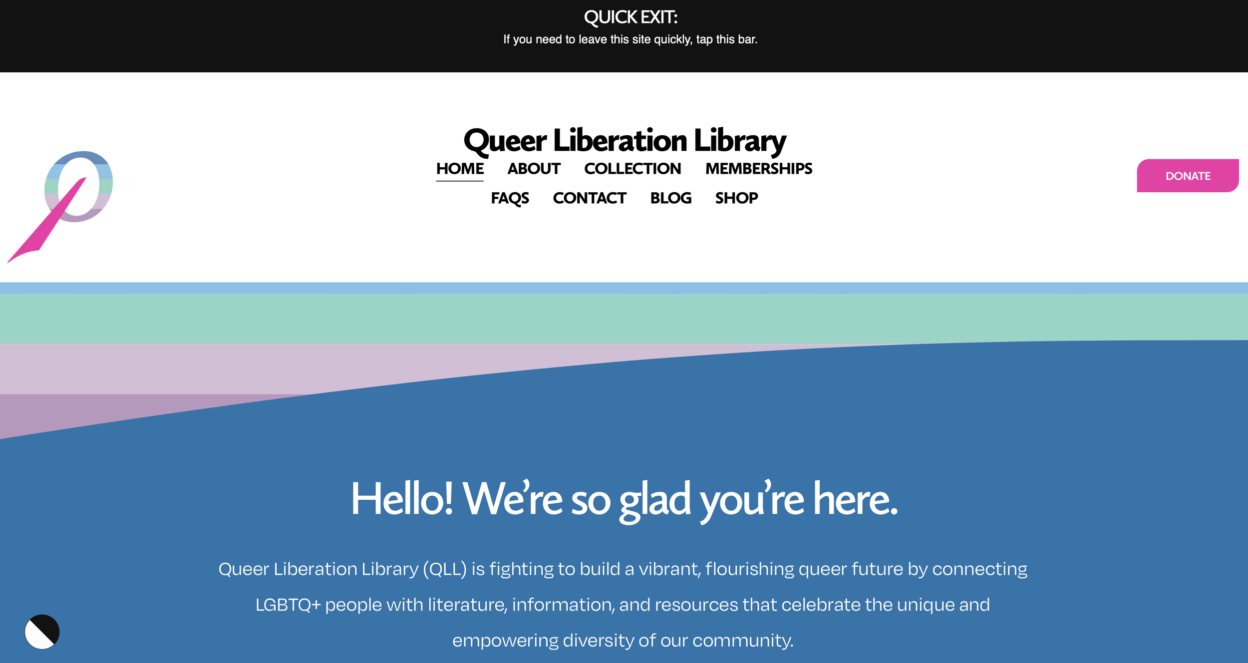 Screenshot of homepage of the Queer Liberation Library. Includes QLL logo, quick exit bar, and a welcome message that says, "Hello! We're so glad you're here."