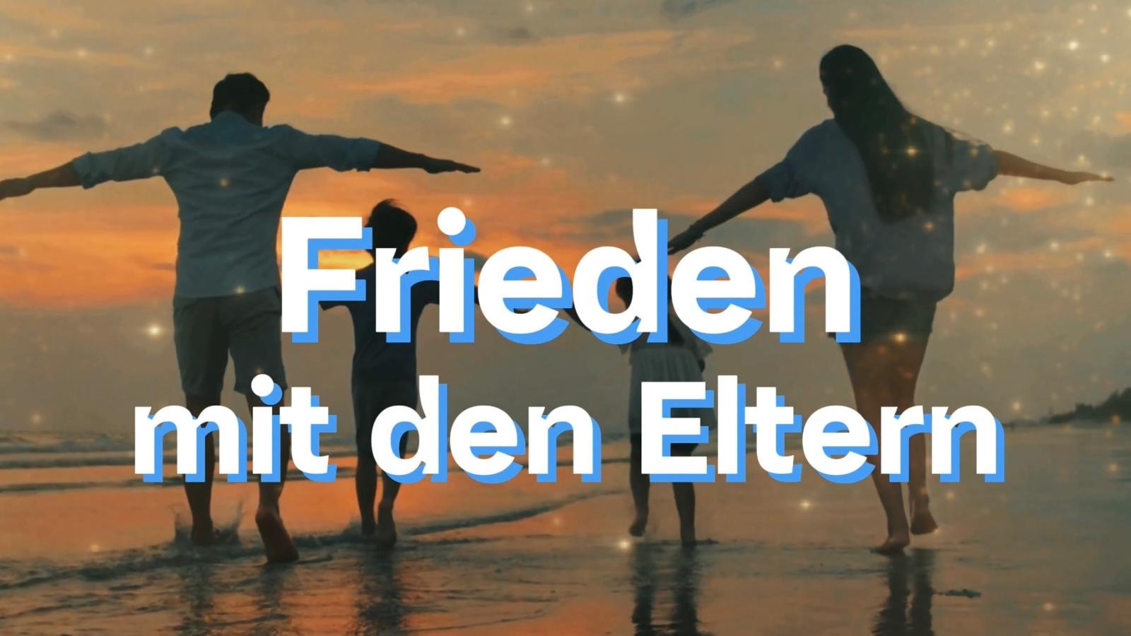 Frieden mit den Eltern - Geführte Meditation