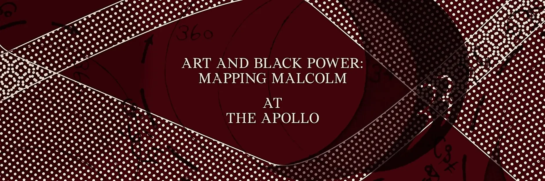 ART AND BLACK POWER: MAPPING MALCOLM