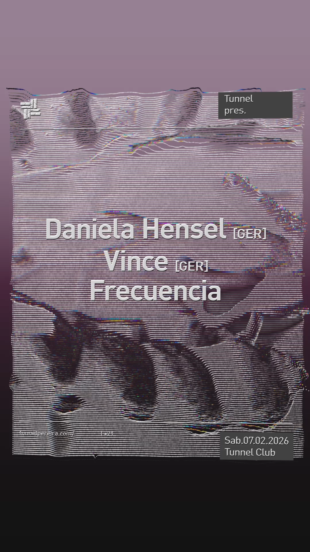 Póster con texto promocional sobre un evento en un club llamado Tunnel, con fecha 07.02.2026, mostrando perfiles de Daniela Hensel y Vince, y una ilustración de un túnel y un cráneo.