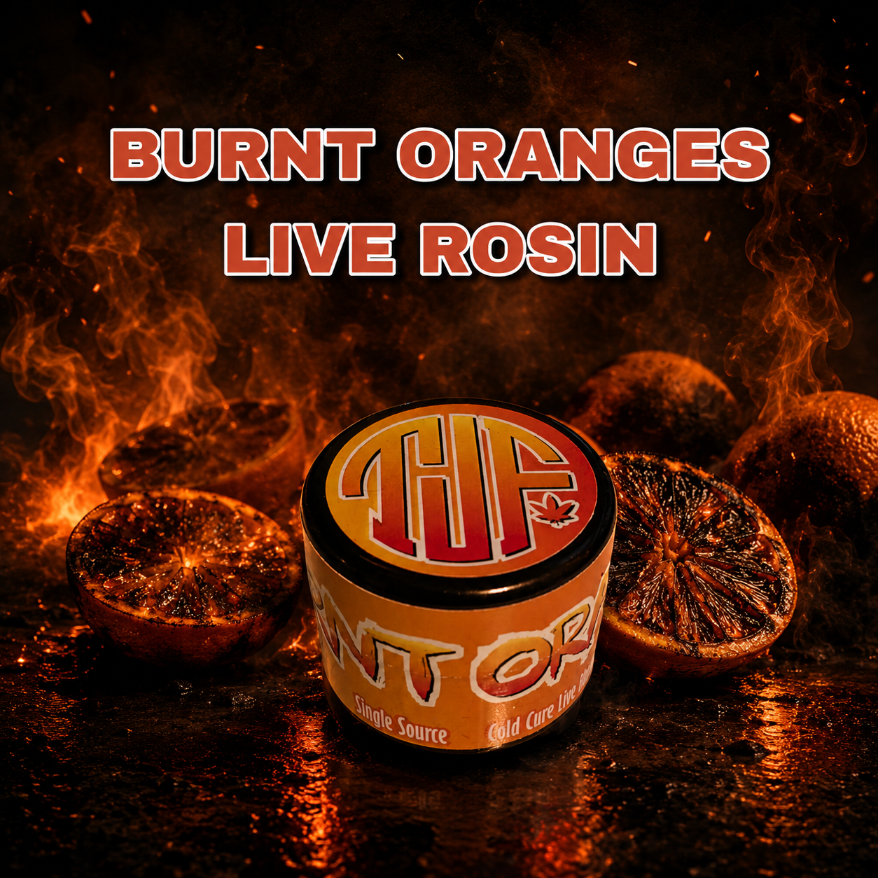 BURNT ORANGES - TJF LIVE ROSIN