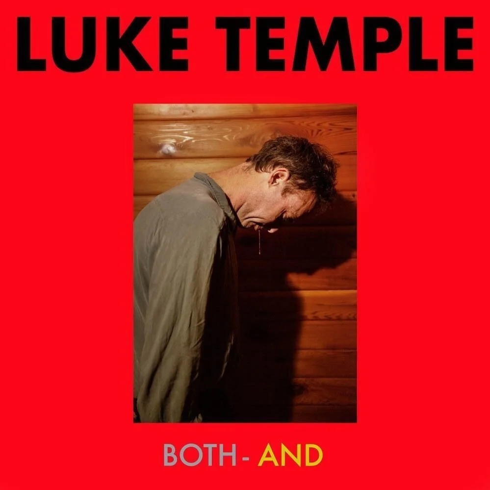 Luke Temple- Both-And: Guitar, Bass Clarinet, Vocals, Keys