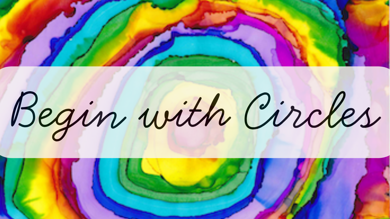 Begin with Circles