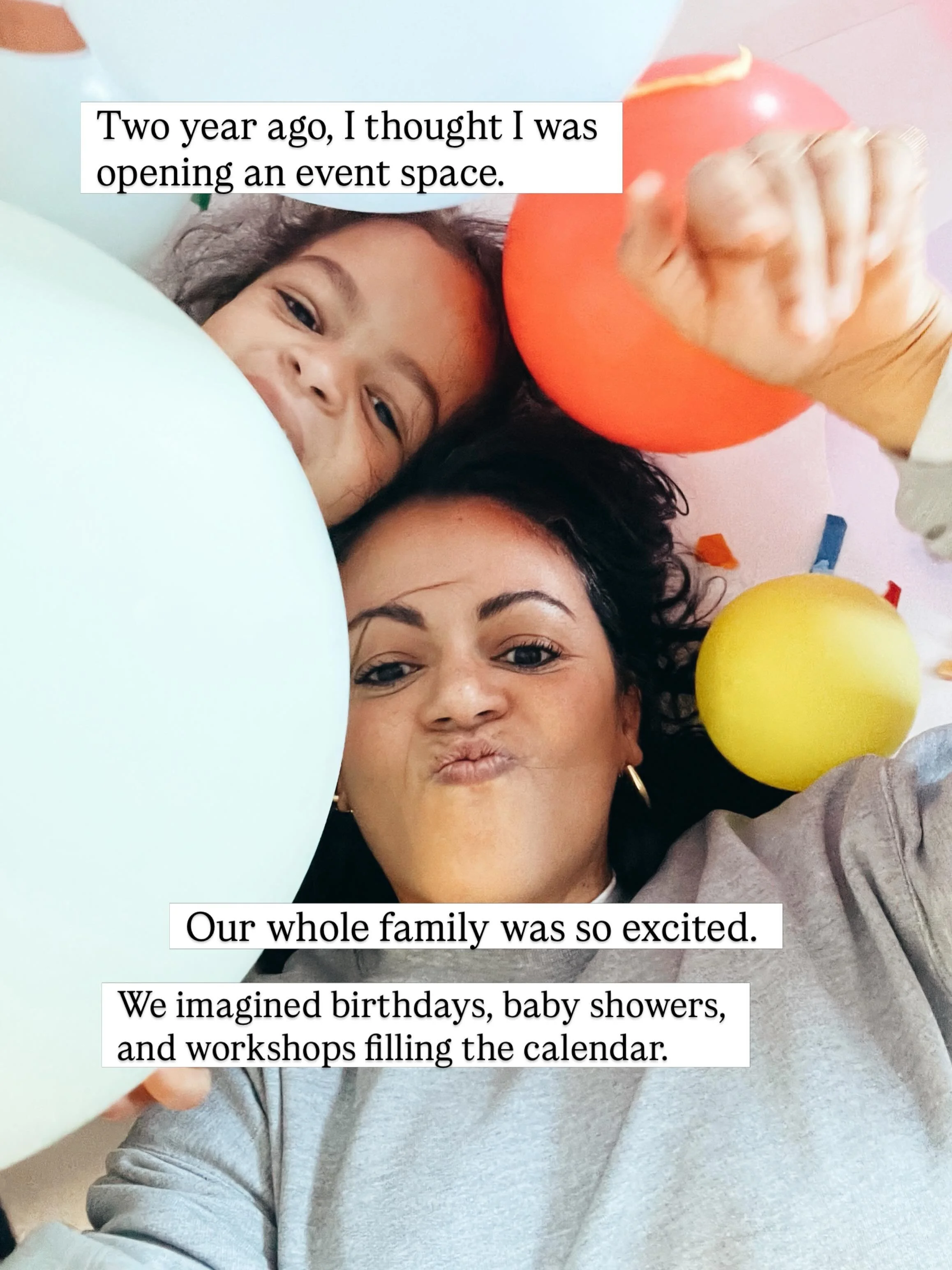 For the last two years, I have been fortunate to  have a front row seat to some of life&rsquo;s most meaningful moments.

First birthdays. Baby showers. Launch parties. 

And while the celebrations were beautiful, they were never the whole story.

A 