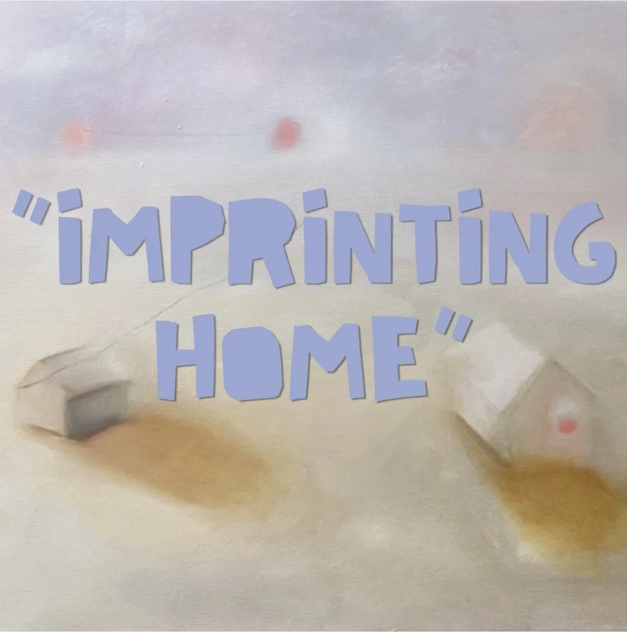 “IMPRINTING HOME”