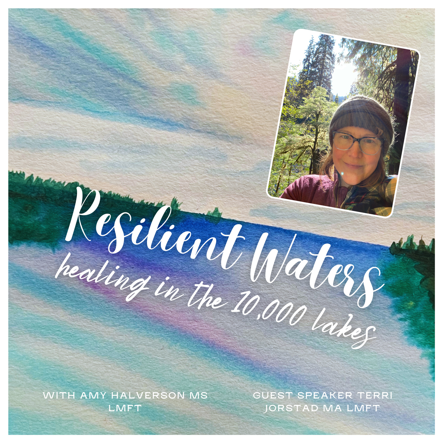 Resilient Waters: healing in the 10,000 lakes with guest speaker Terri Jorstad MA LMFT episode artwork