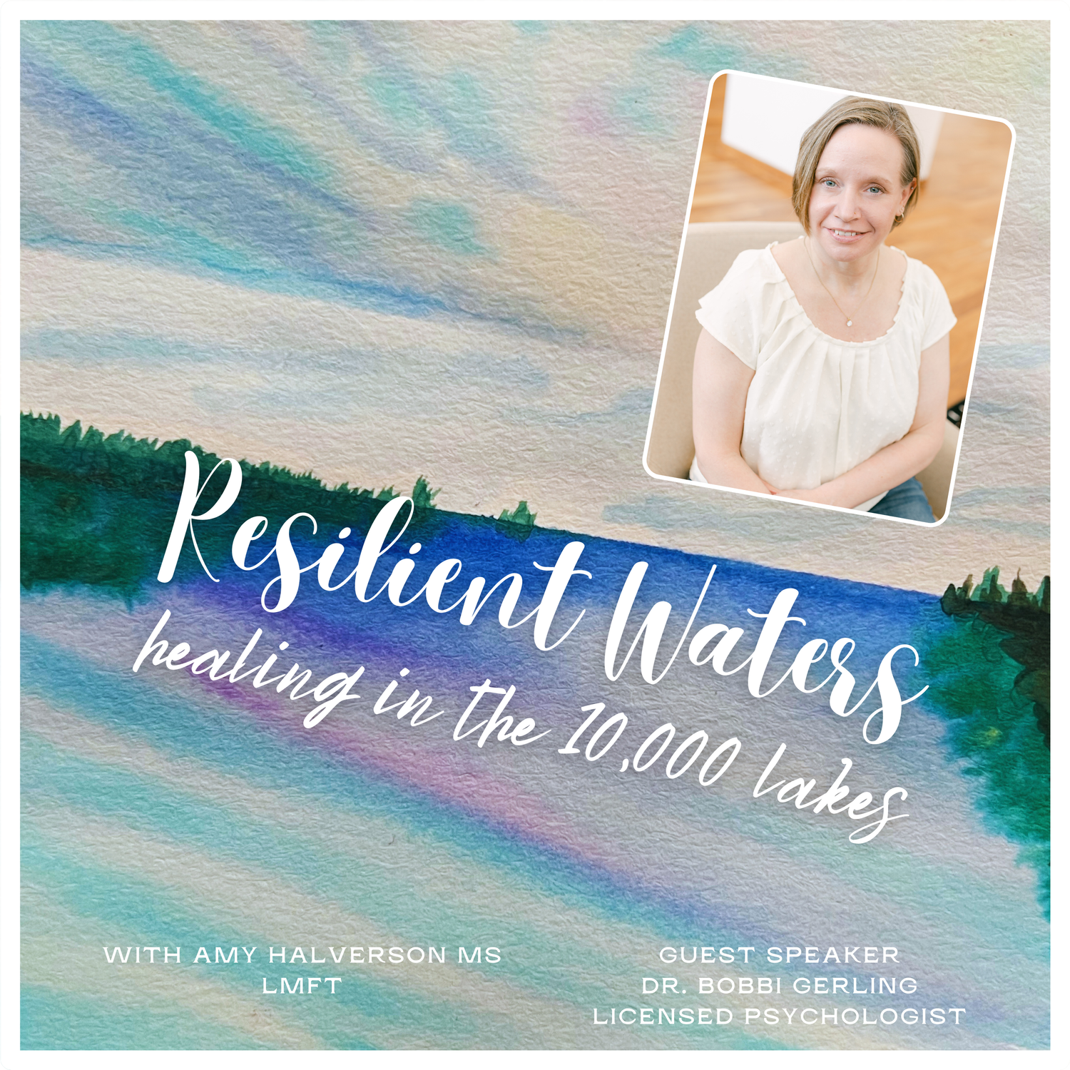 Resilient Waters: healing in the 10,000 lakes with Dr. Bobbi Gerling, Licensed Psychologist episode artwork