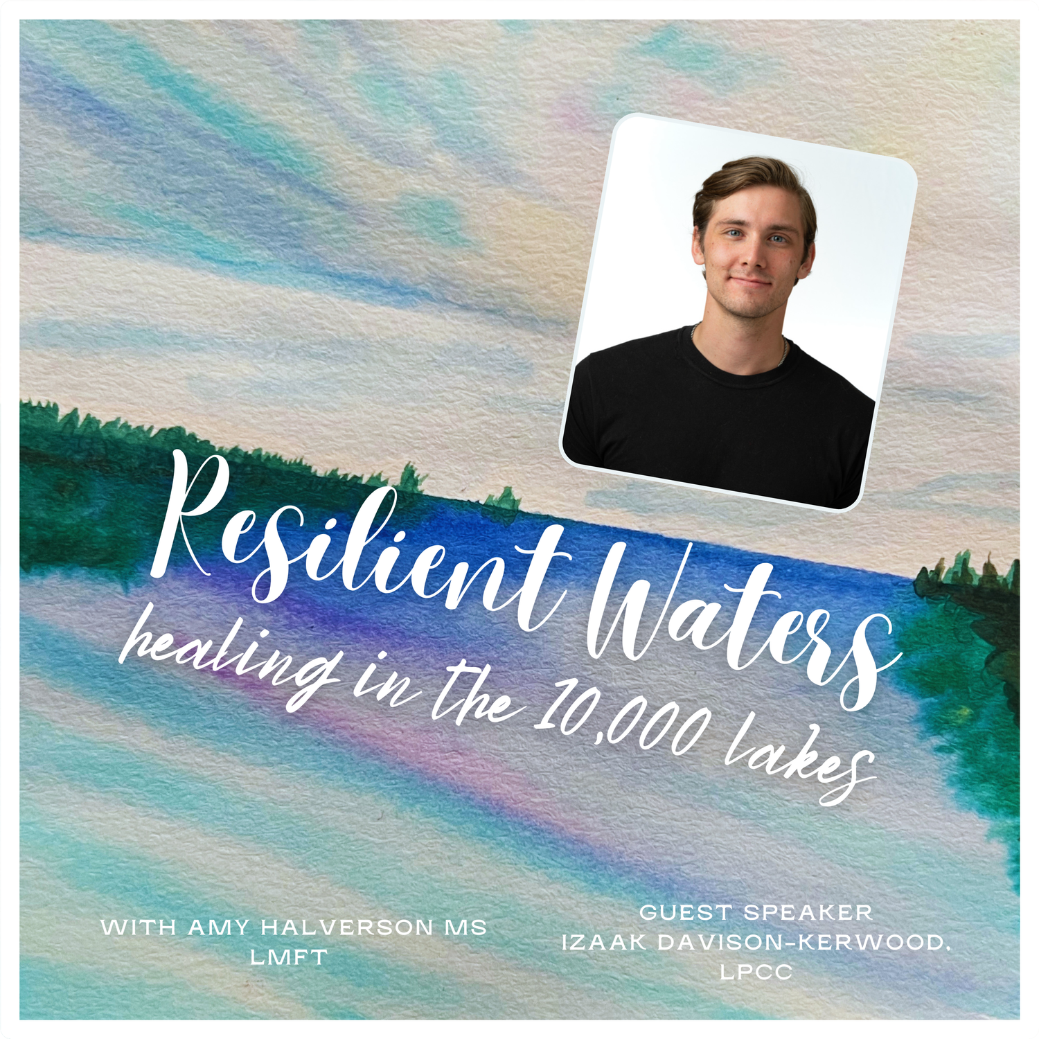 Resilient Waters: healing in the 10,000 lakes with Izaak Davison-Kerwood, LPCC