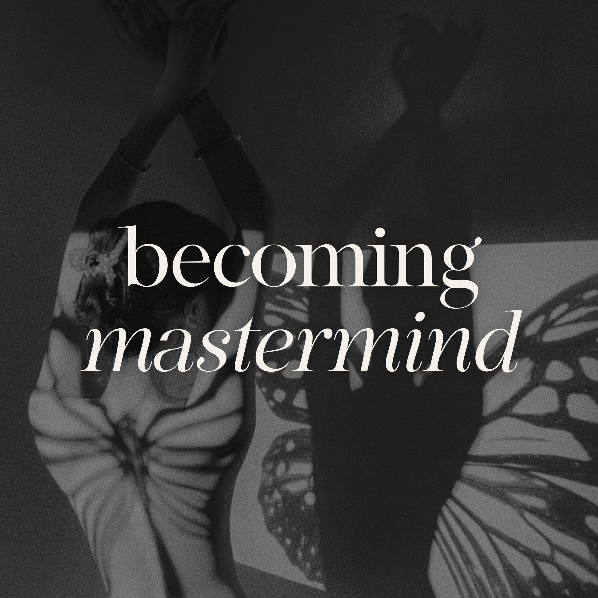 Black and white photo of a person with butterfly wings shadow on the wall behind them, with overlaid text 'becoming mastermind'.