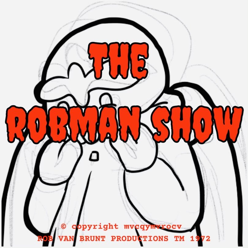 THE ROBMAN SHOW! Episode #3 “Ennui”