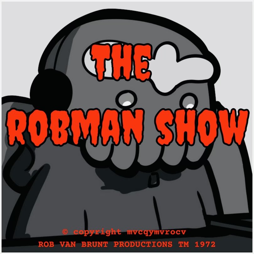 THE ROBMAN SHOW! Episode 53 #Calm down. It’s Thursday.”