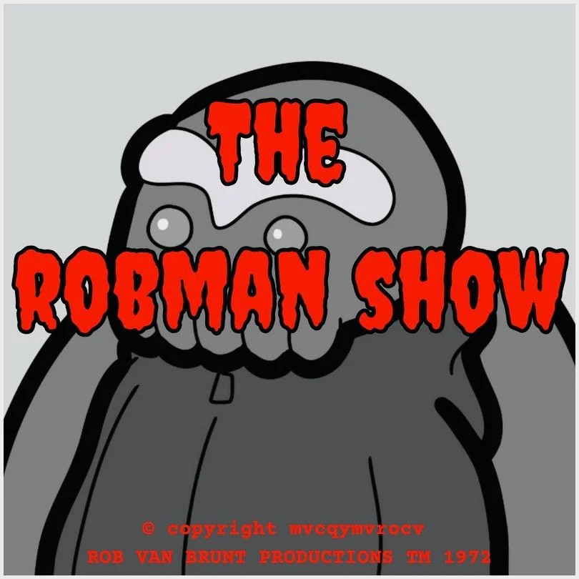 THE ROBMAN SHOW! Episode 104 “Sad Burrito”