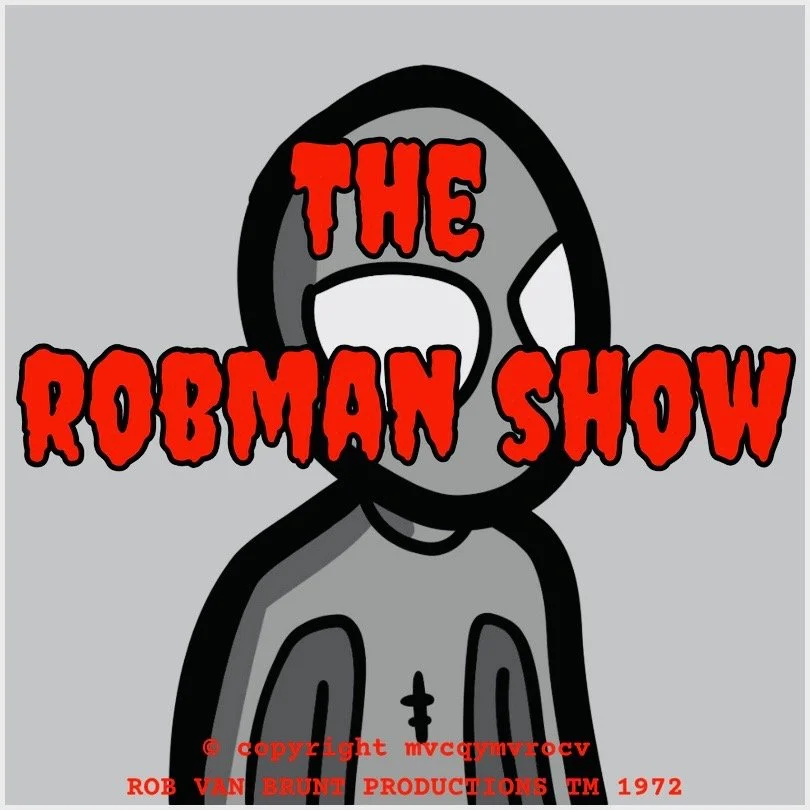 THE ROBMAN SHOW! Episode 133 “A Few Good Robmen” 
