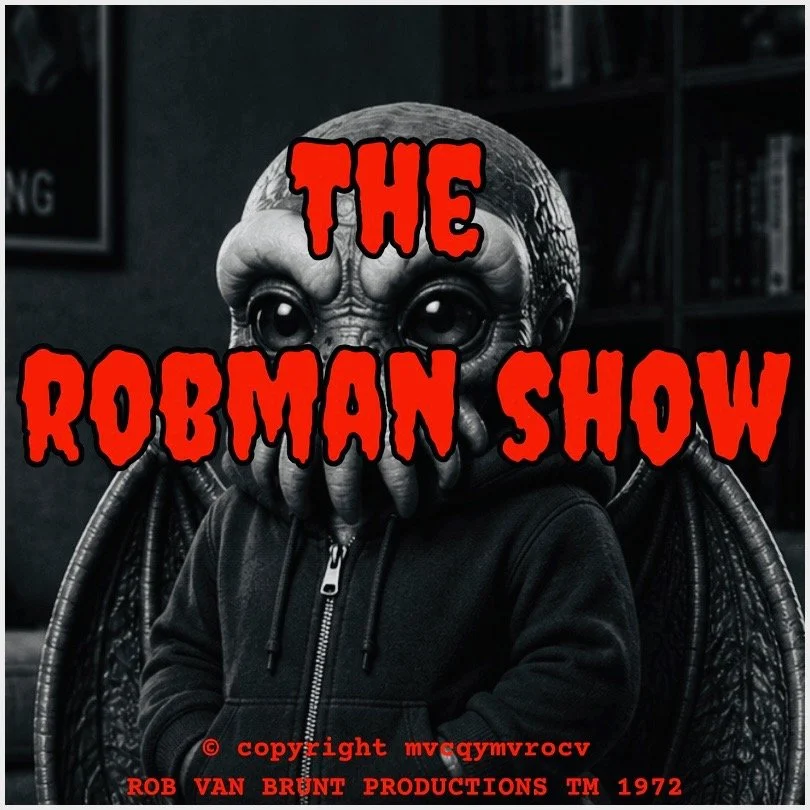 THE ROBMAN SHOW! Episode 144 “The Robman From Earth”