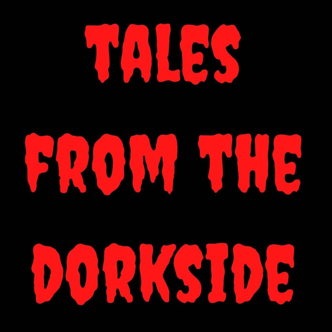Tales From the Dorkside
