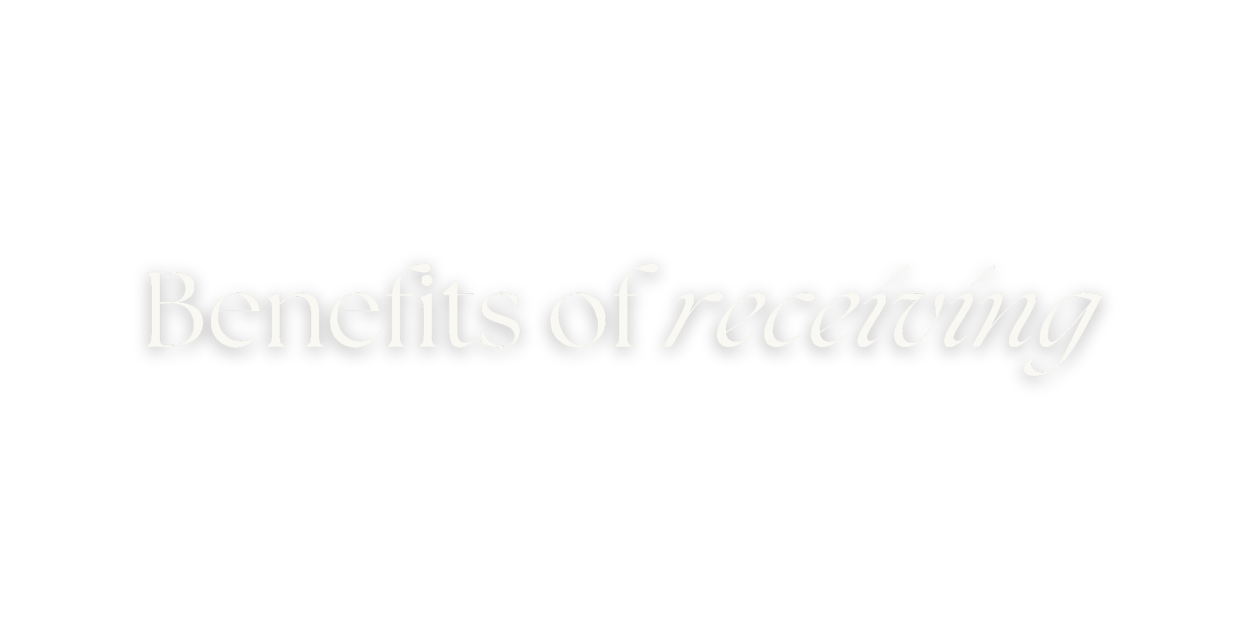 Black background with white text reading 'Benefits of receiving' in a stylish font.
