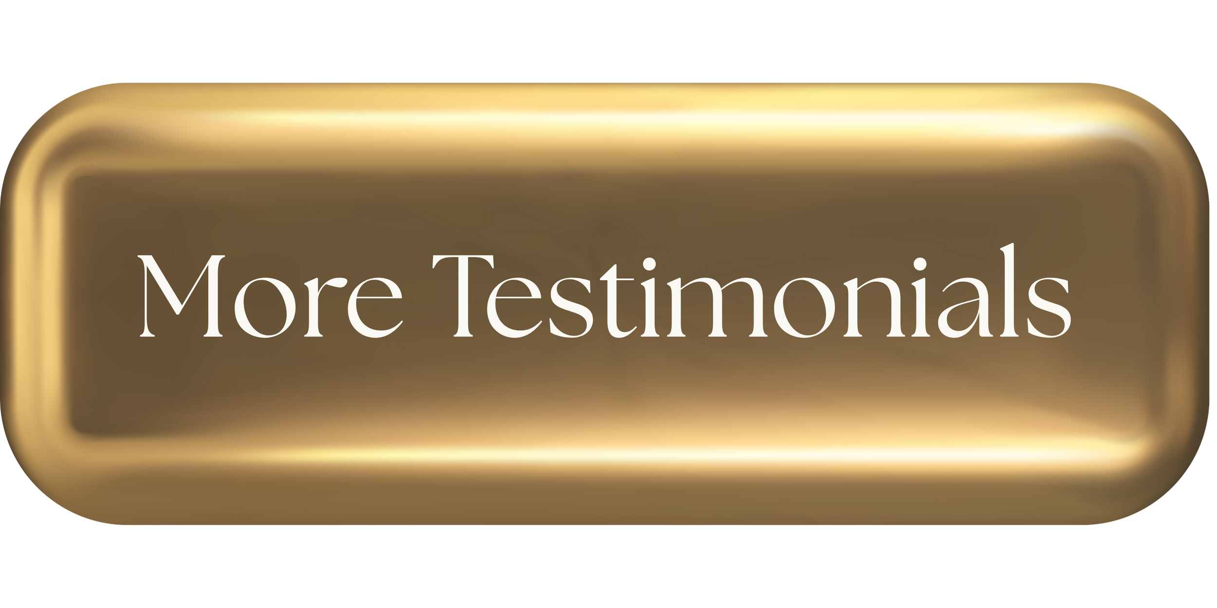 Gold button with the text 'More Testimonials' in white