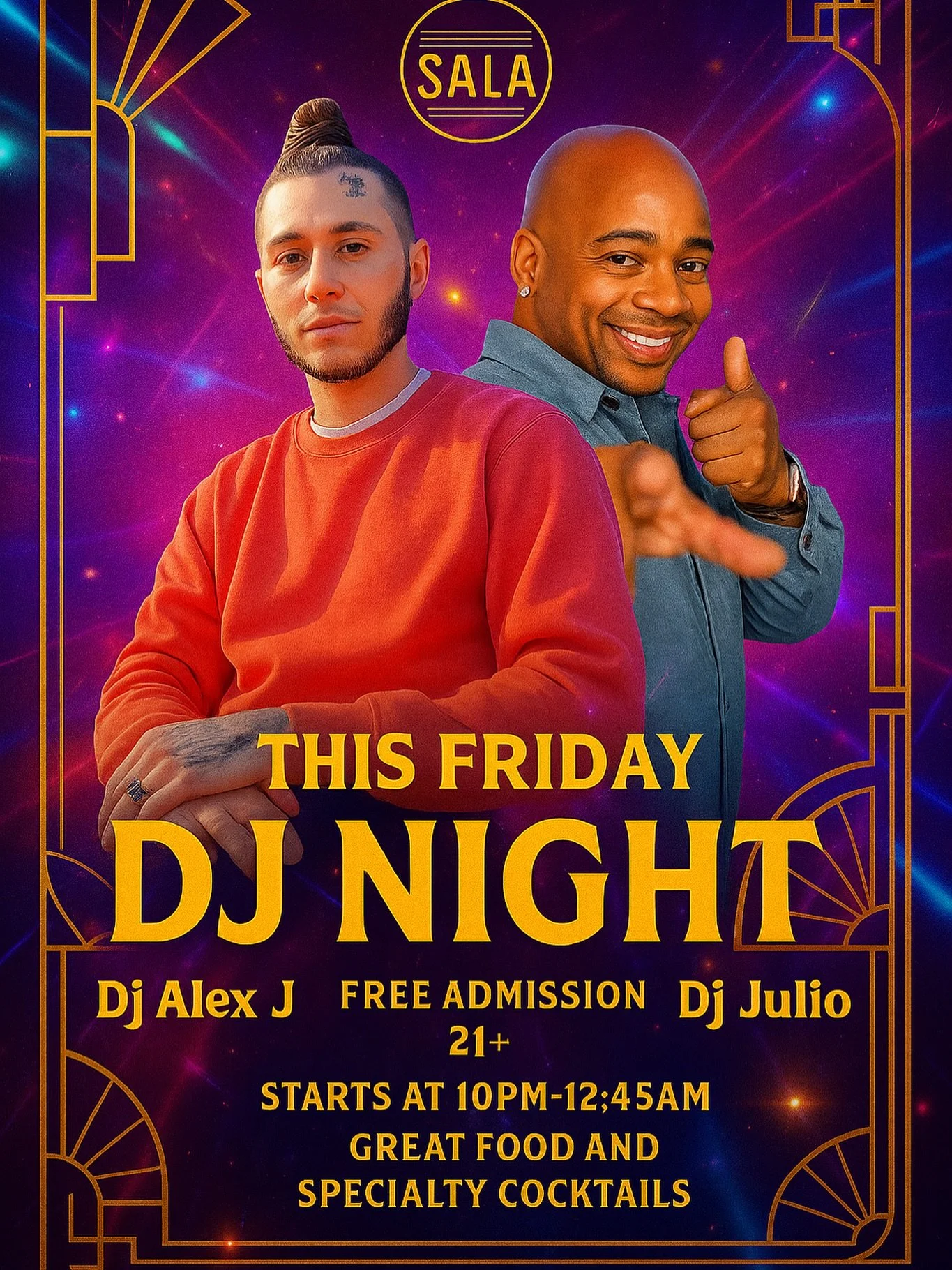 🔥 THIS FRIDAY at SALA 🔥 
Get ready for a night of nonstop beats with DJ Alex J &amp; DJ Julio bringing the energy all night long! 

🎧 Free Admission 
🍸 21+ Only 
⏰ 10 PM &ndash; 12:45 AM 
🍽️ Great food &bull; Specialty cocktails &bull; Late-nigh