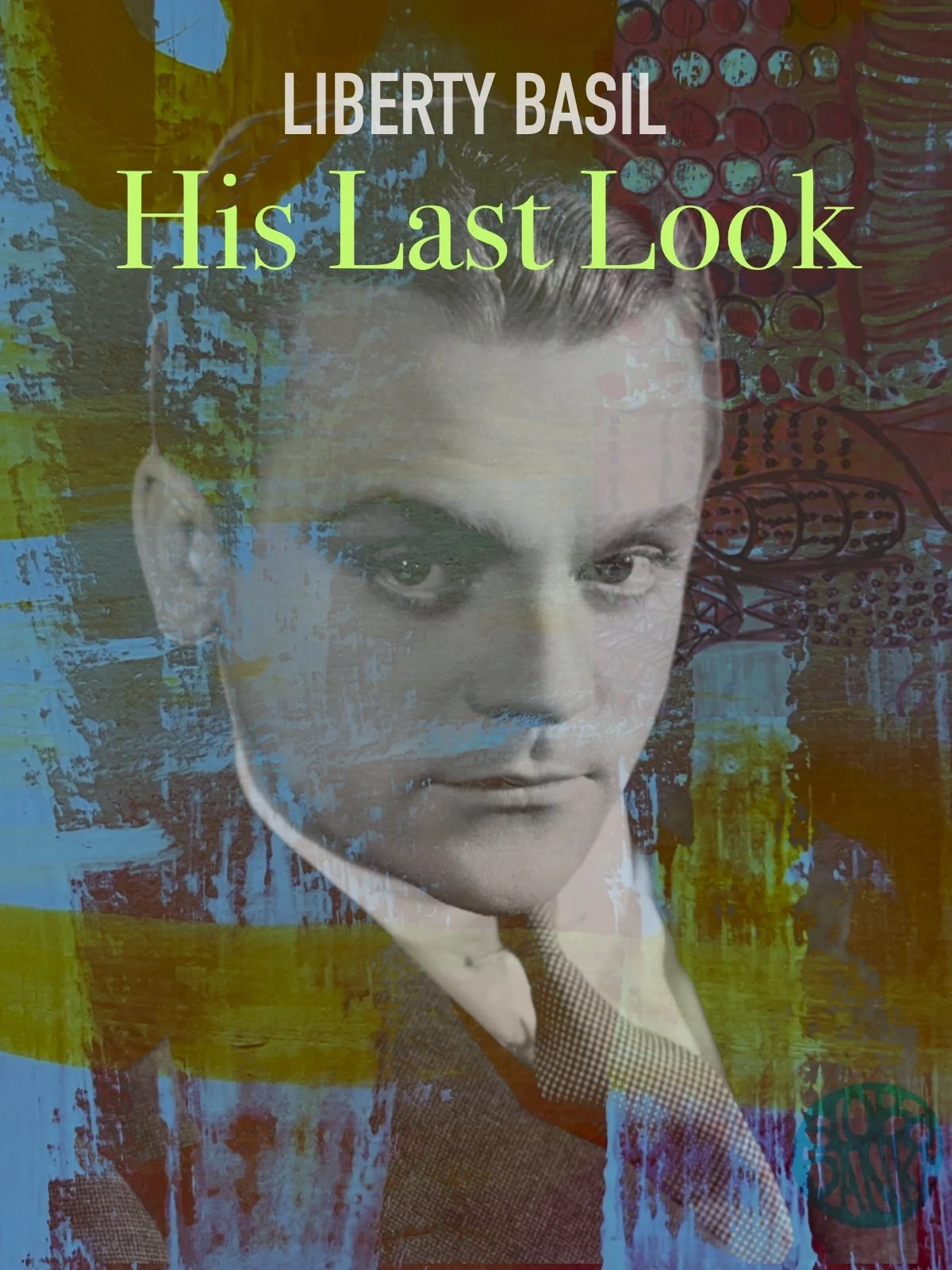 Brooding portrait of a man in dramatic lighting, surrounded by abstract textures and muted neon greens; reads His Last Look by Liberty Basil.