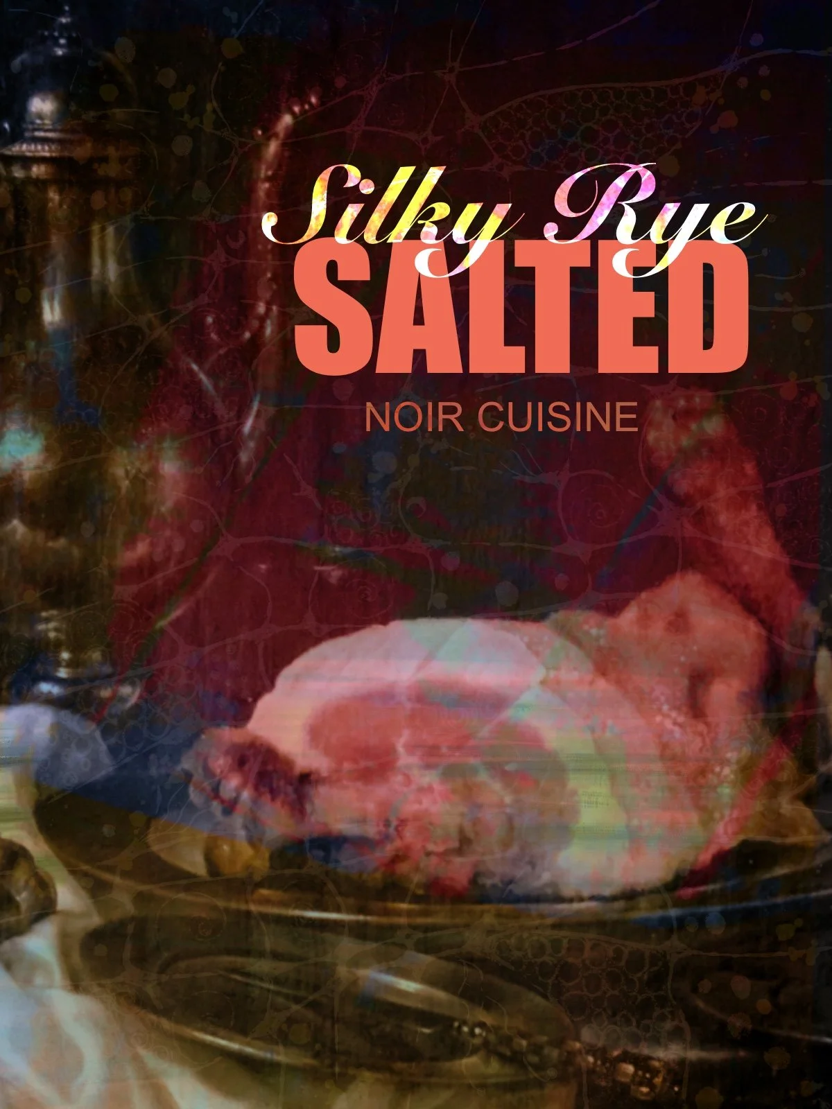 Faux cover titled Silky Rye: Salted – Noir Cuisine, likely featuring layered imagery of preserved or salted foods, rendered in rich textures with a vintage culinary feel.