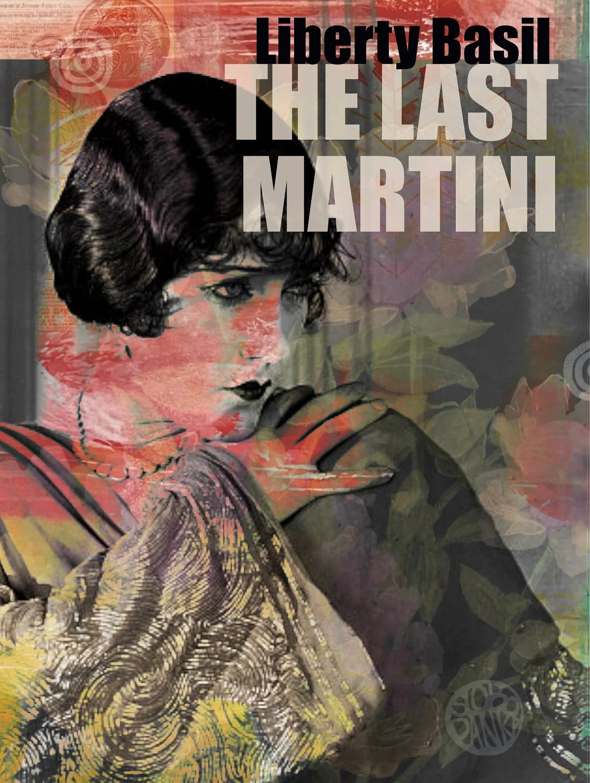 1920s-style woman with dark bob and shawl, overlaid with painterly marks and vintage tones; title: The Last Martini by Liberty Basil.