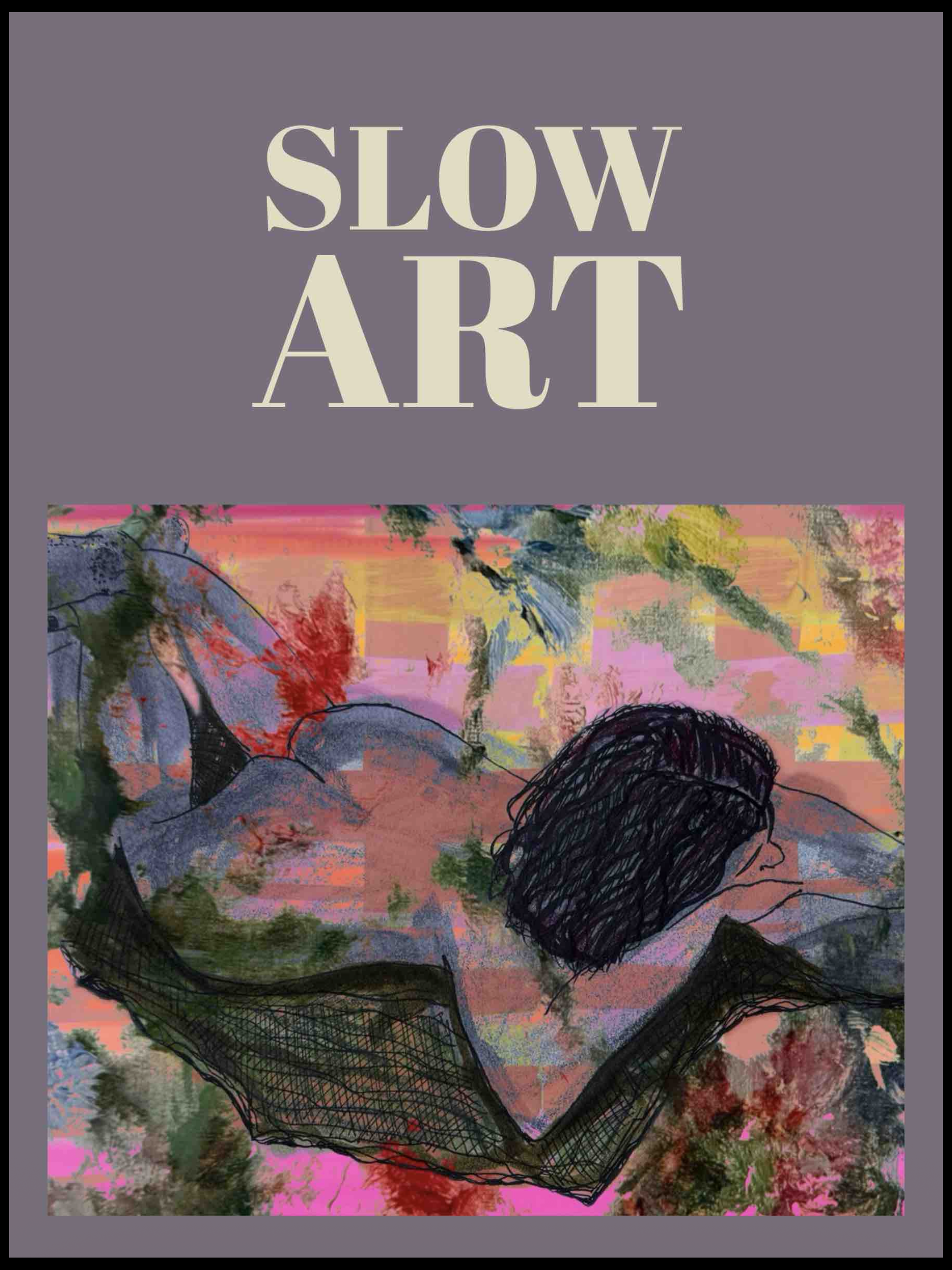 Read about my Slow Art philosophy. Free to download.