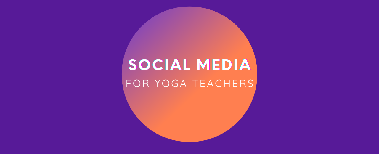 Social Media for Yoga Teachers
