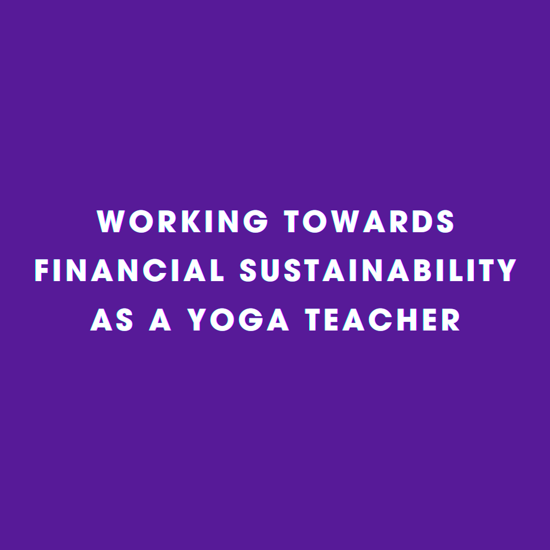 Working Towards Financial Sustainability as a Yoga Teacher