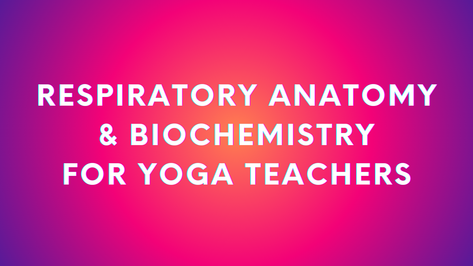 Respiratory anatomy and biochemistry for yoga teachers