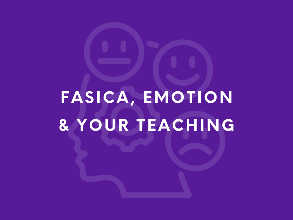 Fascia, emotion & your teaching
