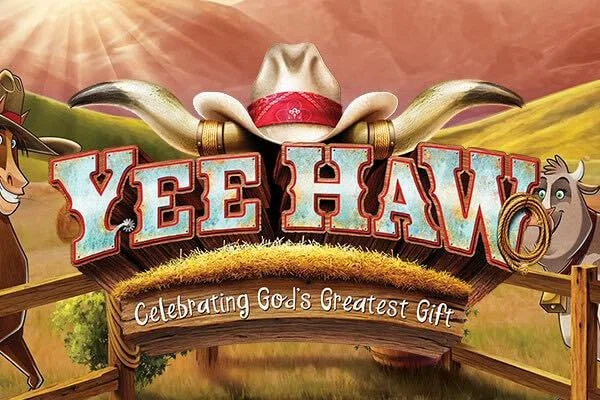 VBS- Yee Haw Celebrating God's Greatest Gift