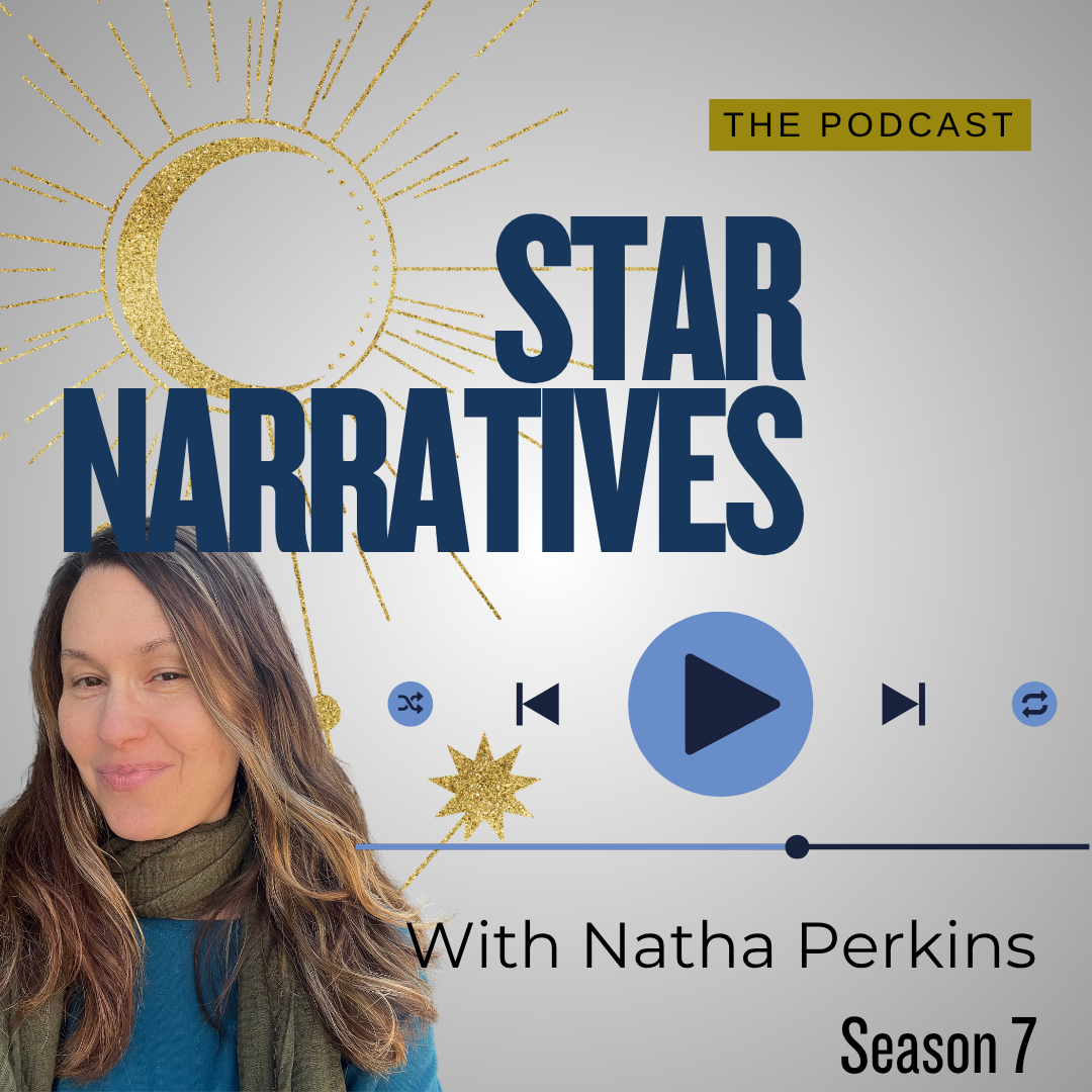 Podcast cover image for 'Star Narratives' hosted by Natha Perkins, Season 7. The background features a gold and silver celestial design with a crescent moon and starburst. There is a woman with long hair in the bottom left corner, smiling. The title 'Star Narratives' is prominent in large blue letters, with 'The Podcast' label in a green box at the top right and 'With Natha Perkins' at the bottom.