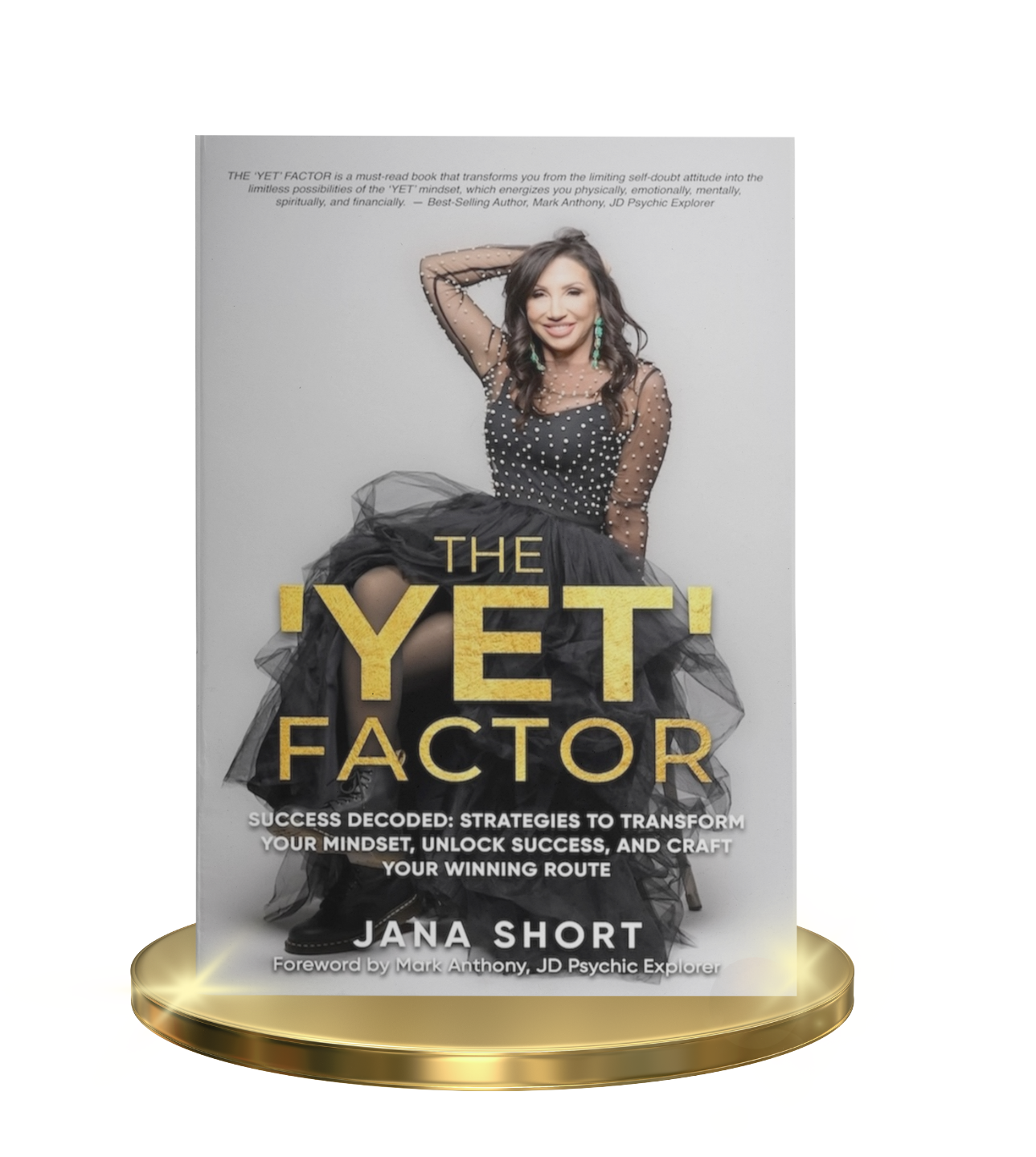 Book cover of 'The YET Factor' by Jana Short featuring a woman in a black dress sitting on a golden platform. The subtitle reads "Success Decoded: Strategies to Transform Your Mindset, Unlock Success, and Craft Your Winning Route."