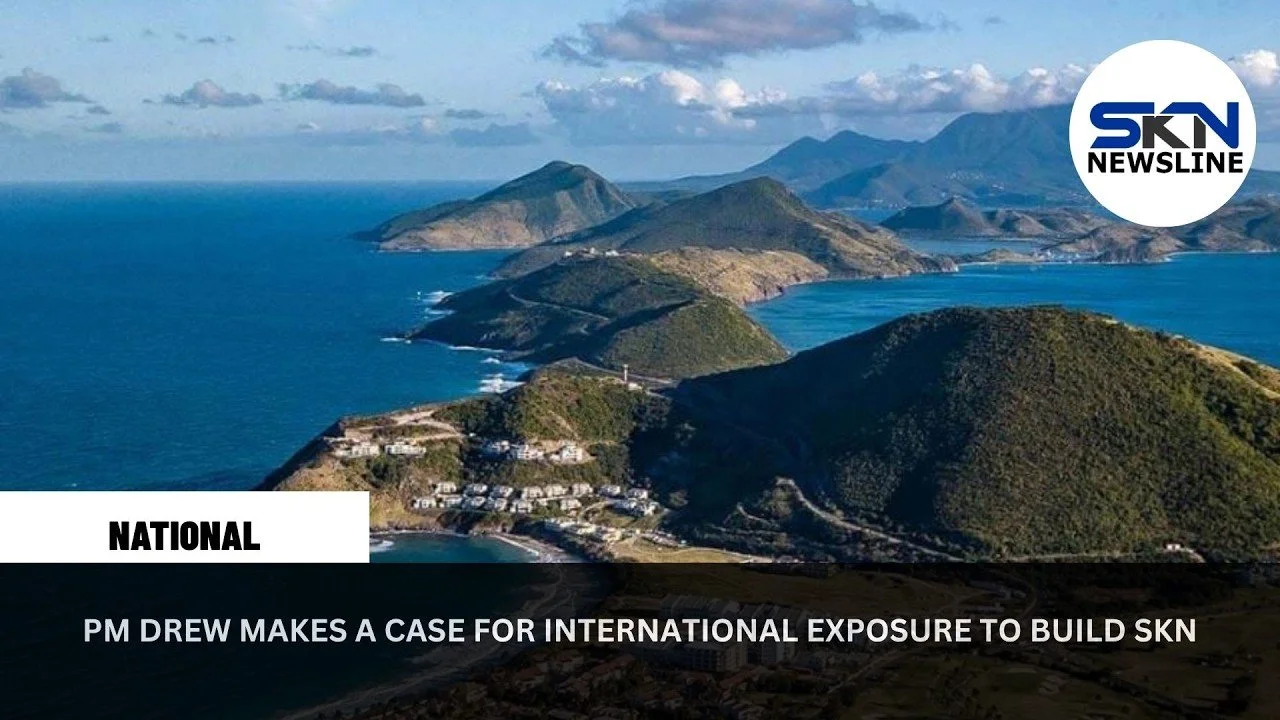 PM DREW MAKES A CASE FOR INTERNATIONAL EXPOSURE TO BUILD SKN
