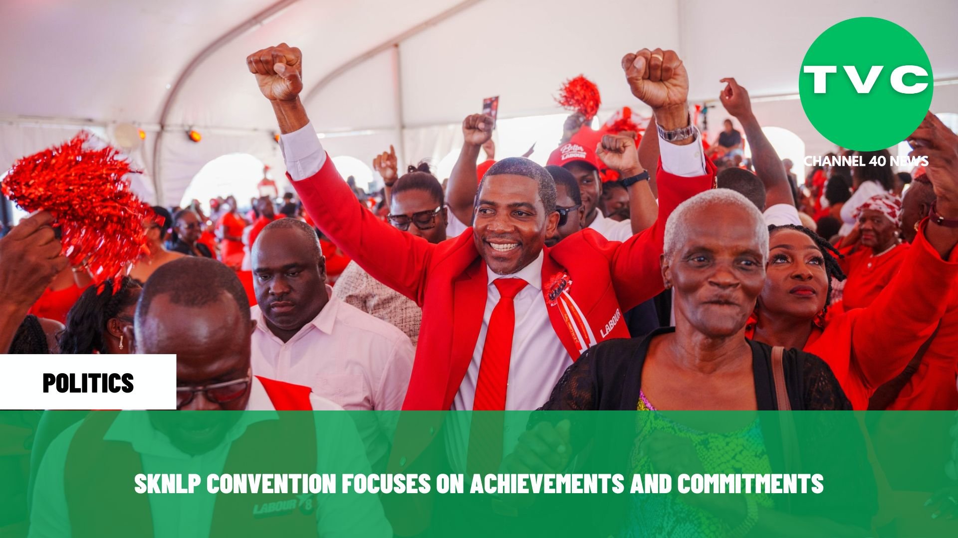 SKNLP CONVENTION FOCUSES ON ACHIEVEMENTS AND COMMITMENTS