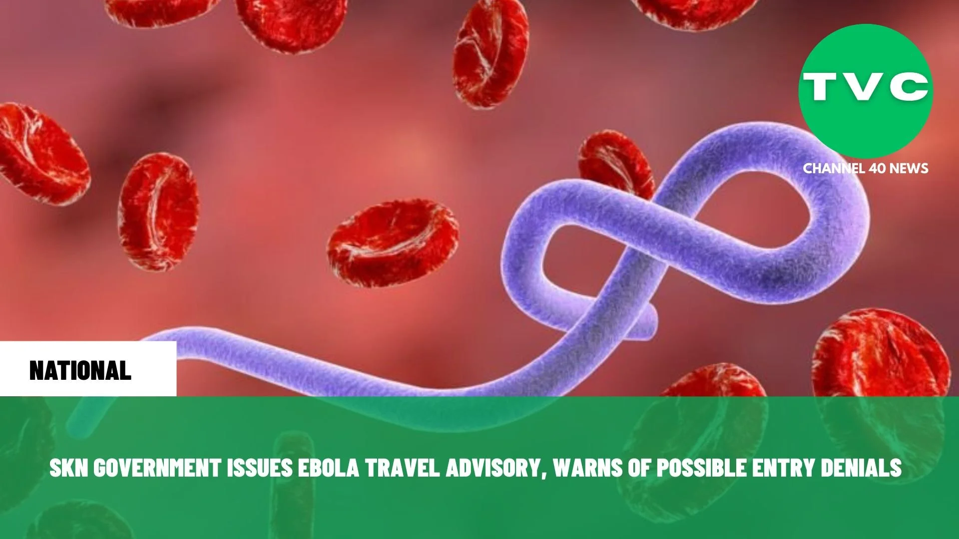 SKN ISSUES EBOLA TRAVEL ADVISORY; ENTRY DENIALS POSSIBLE